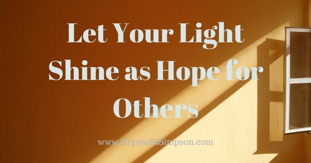 Let Your Light Shine as Hope for Others