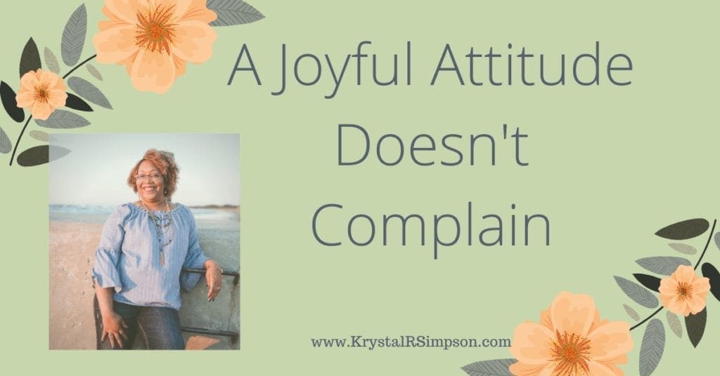 A Joyful Attitude Doesn't Complain