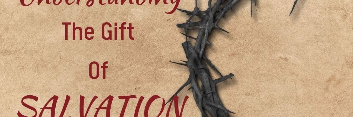 Understanding the Gift of Salvation