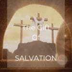 Understand the Gift Of Salvation