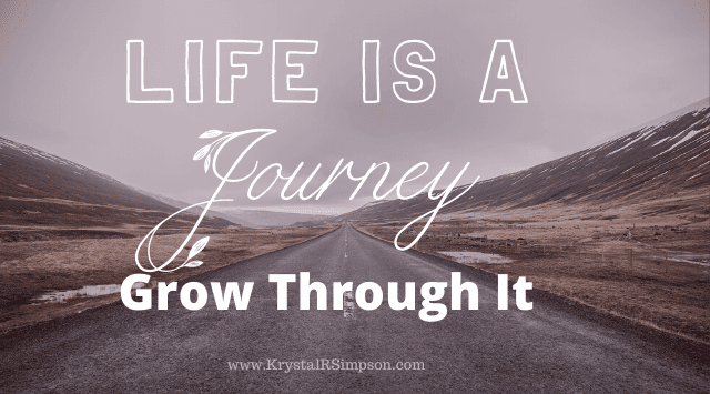 Life Is a Journey Grow Through It