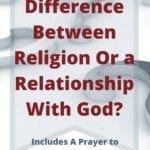 Do You Have Religion Or a Relationship With God pin2