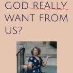 What Does God Really want from us pin