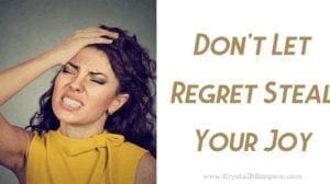 Don’t Let Regret Steal Your Joy