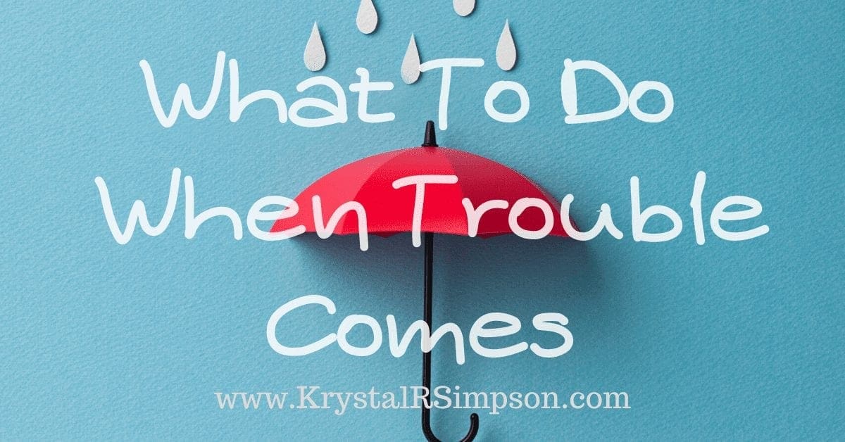 What To Do When Trouble Comes Krystal R. Simpson