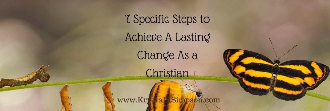 7 Steps To Lasting Change As A Christian