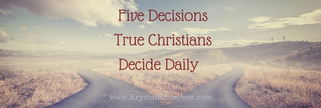 Five Decisions True Christians Decide Daily