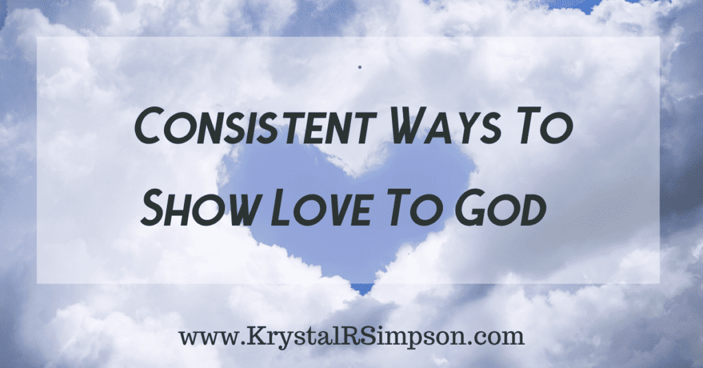 Consistent Ways To Show Love To God