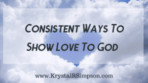 Consistent Ways To Show Love To God