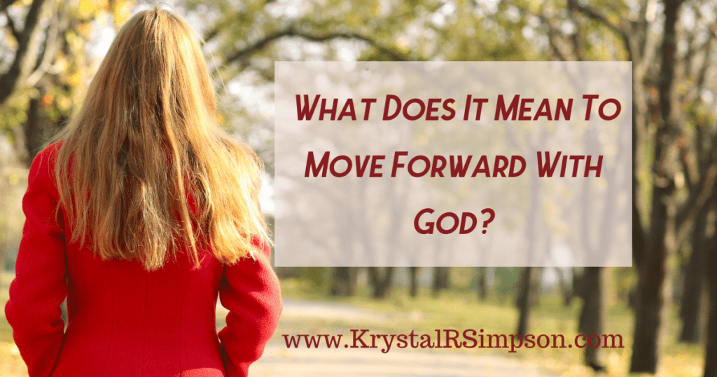 What Does It Mean To Move Forward With God?