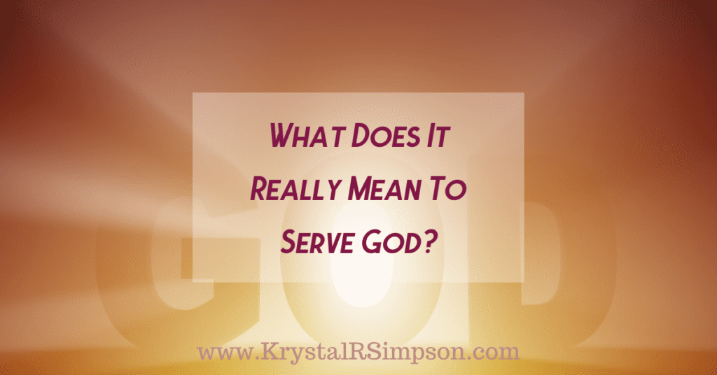 What Does It Really Mean to Serve God