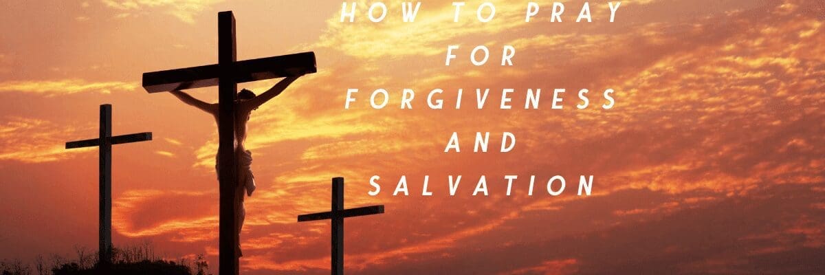 How to Pray for Forgiveness and Salvation