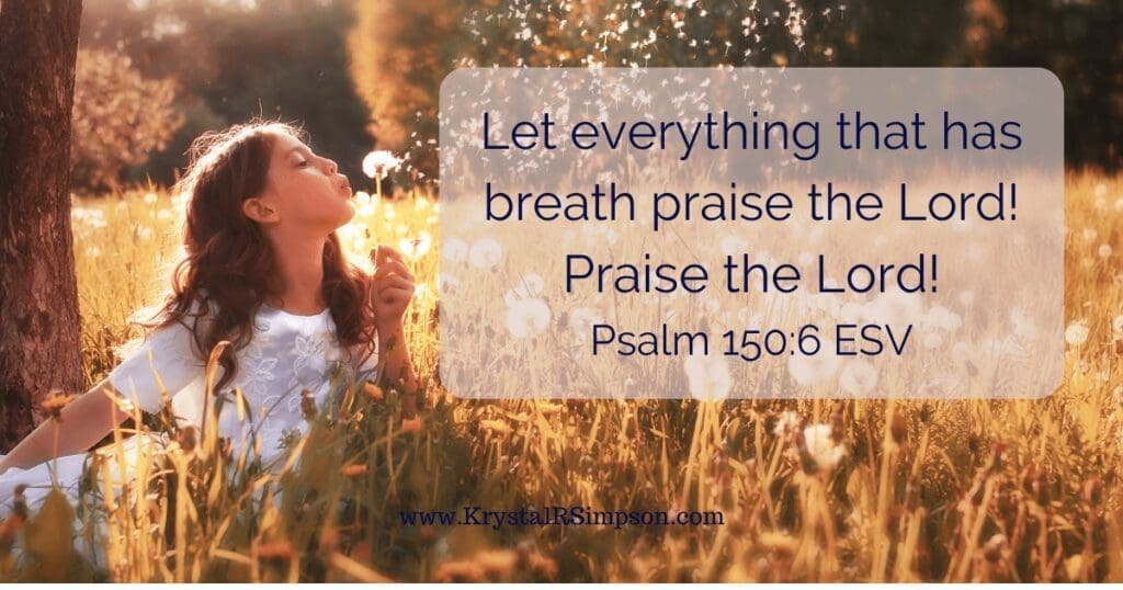 Let everything that has breath praise the Lord