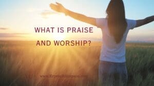 What is Praise and Worship?