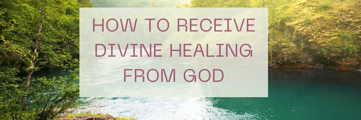 How To Receive Divine Healing From God