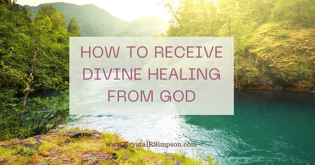 How To Receive Divine Healing From God Krystal R Simpson