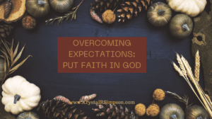 Overcoming Expectations: Put Faith in God