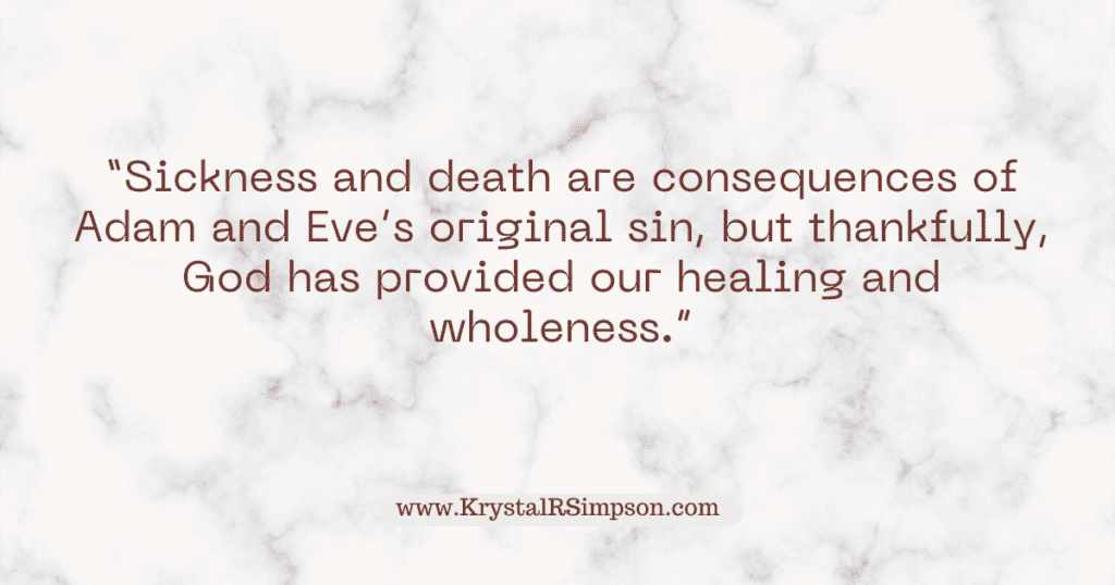 Remembering that this was not God's original plan for humanity is essential. Sickness and death are consequences of Adam and Eve's original sin quote