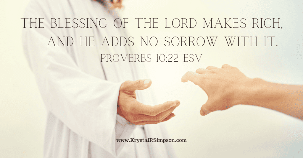 The blessing of the Lord makes rich, and he adds no sorrow with it Bible Verse