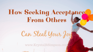 How Seeking Acceptance From Others Can Steal Your Joy